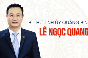 Chân dung tân Bí thư Tỉnh ủy Quảng Bình Lê Ngọc Quang