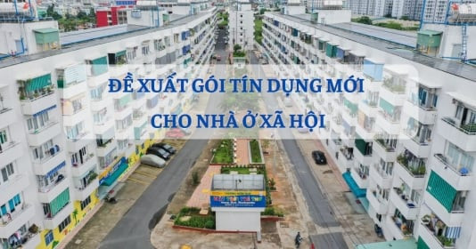 Đề xuất gói tín dụng mới cho nhà ở xã hội: Hiện thực hóa 'giấc mơ' nhà ở cho người thu nhập thấp