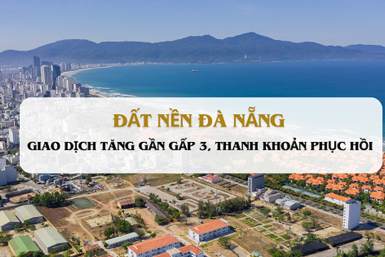 Đất nền Đà Nẵng giao dịch tăng gần gấp 3 lần, thanh khoản phục hồi tích cực